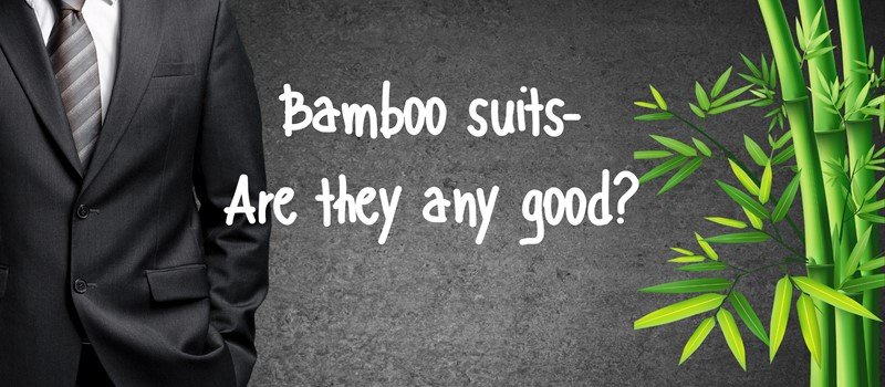 Vegan Bamboo suits- Are they any good