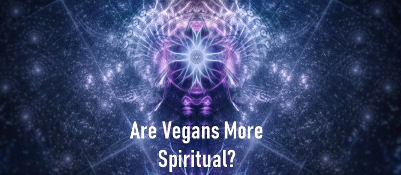 Are Vegans More Spiritual