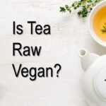 Is Tea Raw Vegan