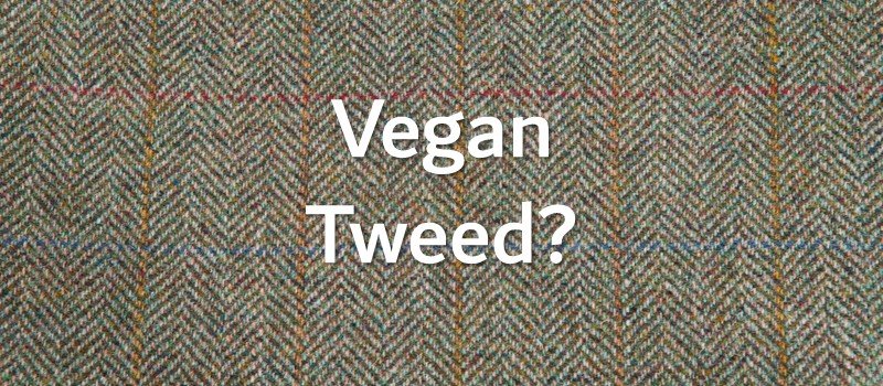 Vegan Tweed - Is Tweed Vegan