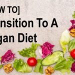 How To Transition To A Vegan Diet